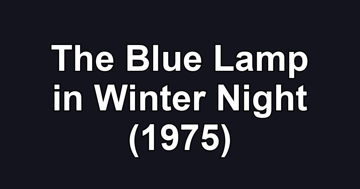 The Blue Lamp in Winter Night (1975)