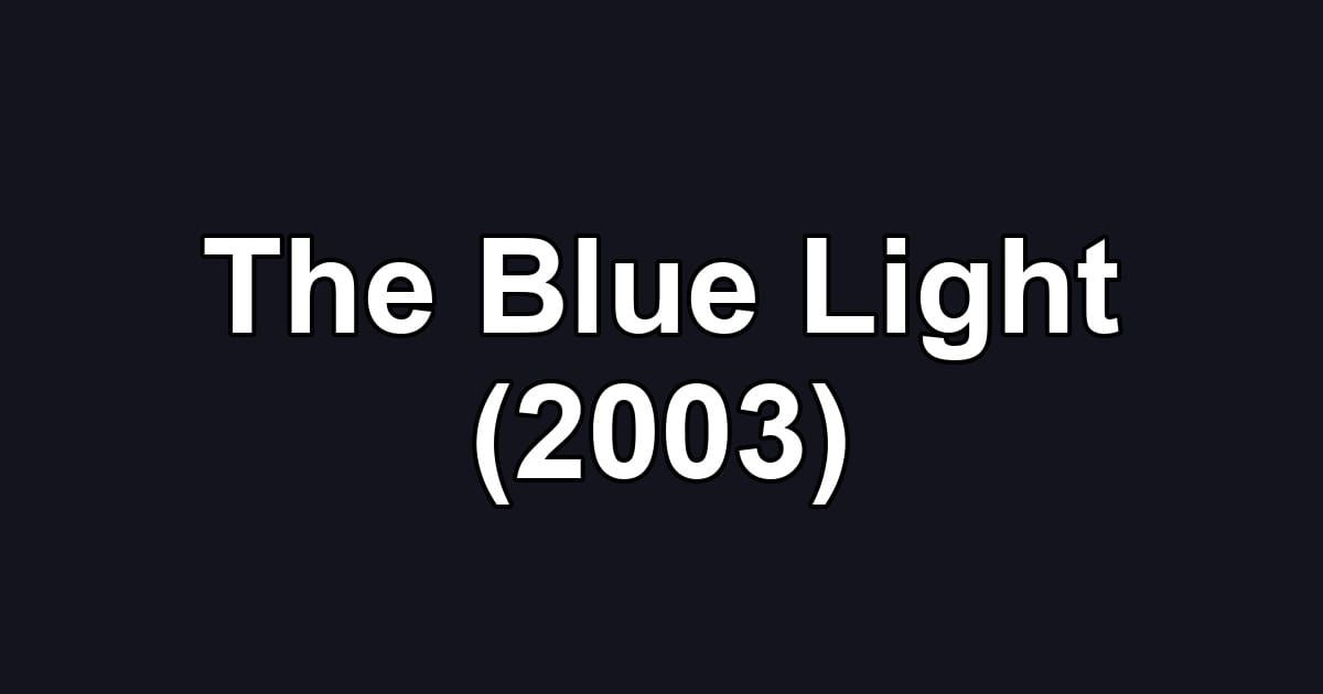 The Blue Light (2003)