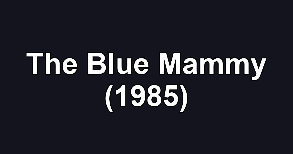 The Blue Mammy (1985)