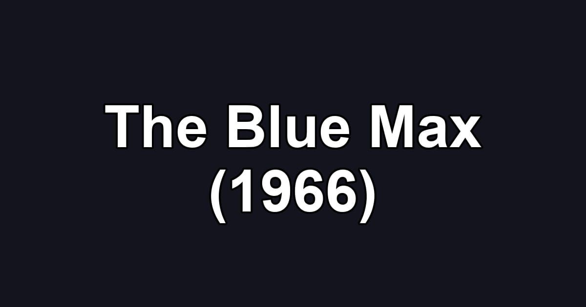 The Blue Max (1966)