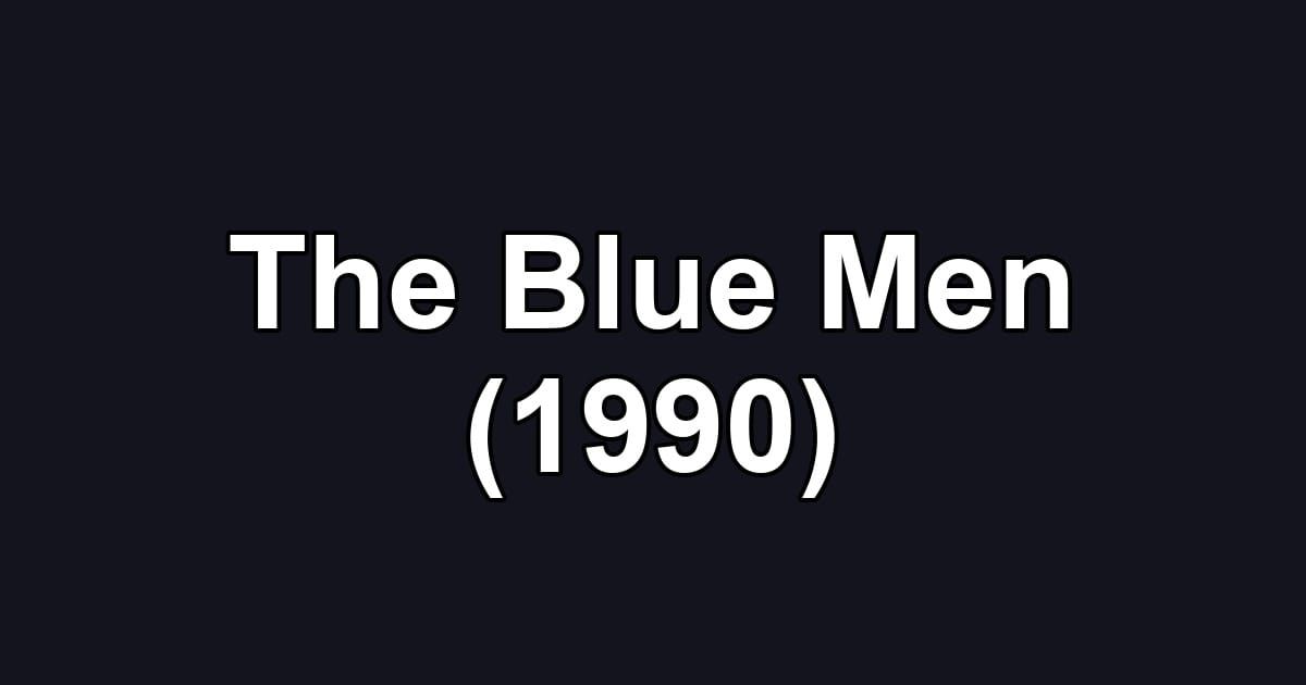 The Blue Men (1990)