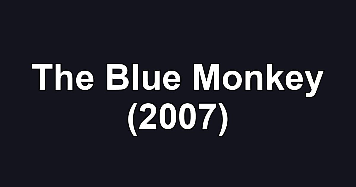 The Blue Monkey (2007)