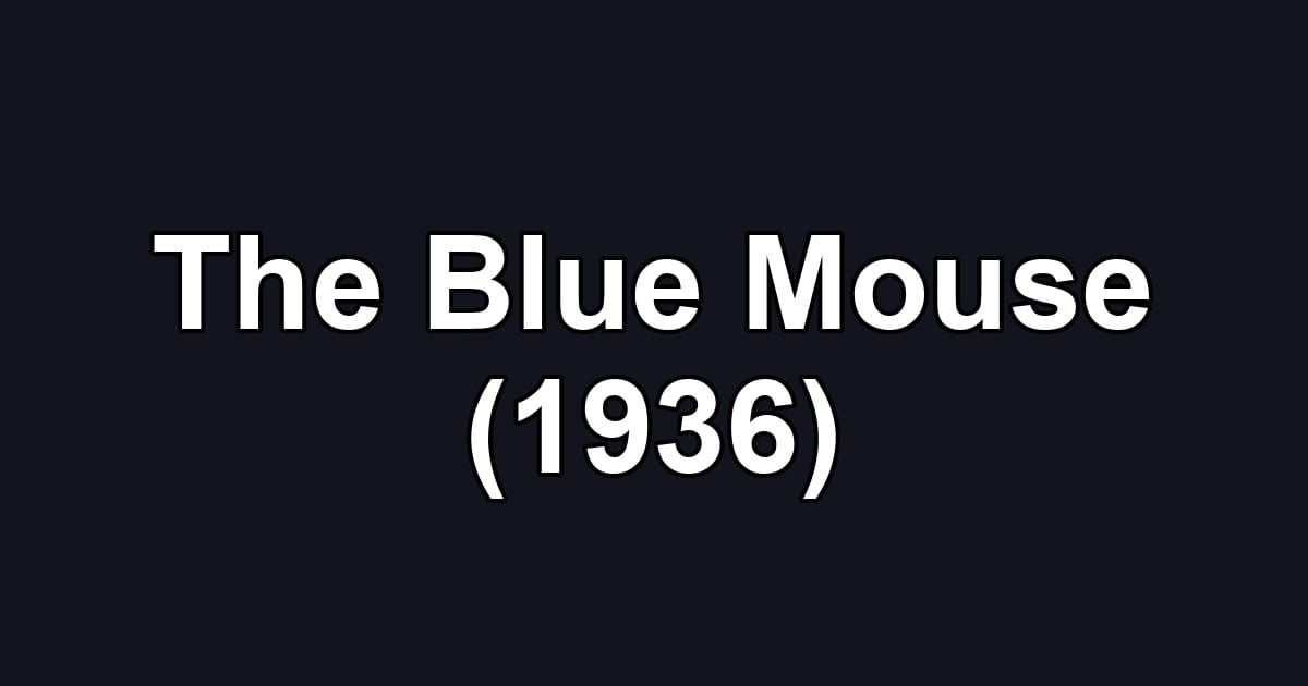 The Blue Mouse (1936)