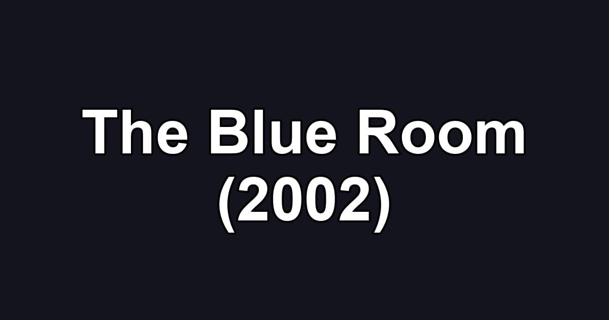 The Blue Room (2002)