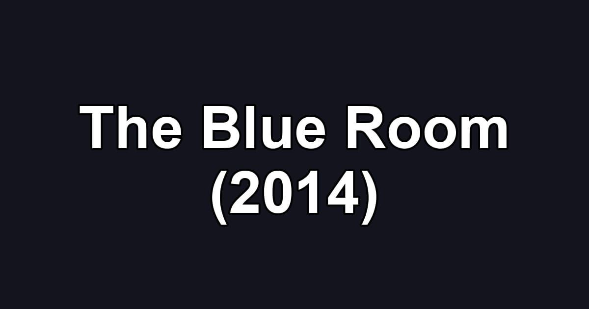 The Blue Room (2014)