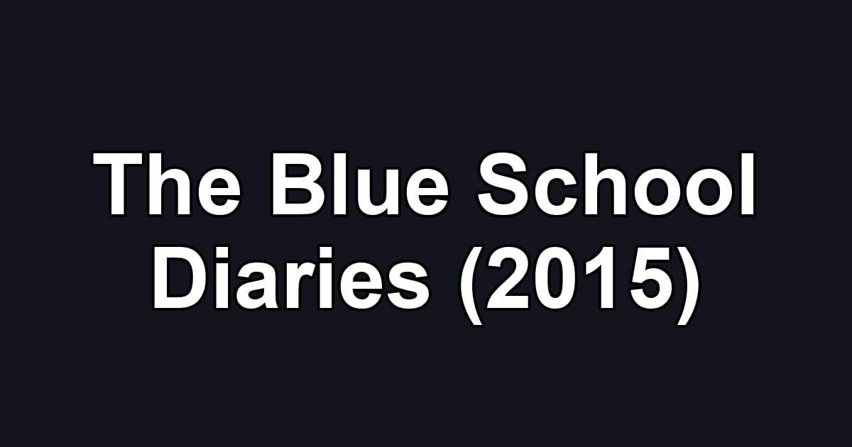 The Blue School Diaries (2015)