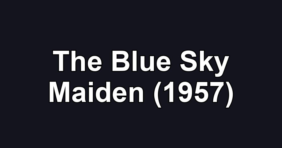 The Blue Sky Maiden (1957)