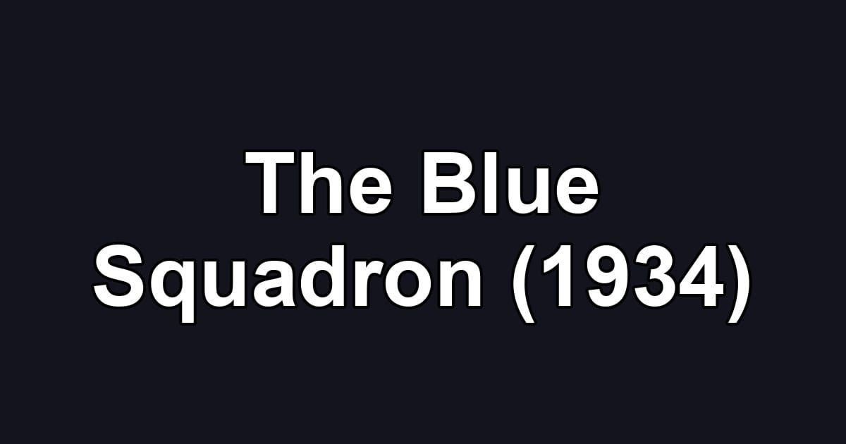 The Blue Squadron (1934)