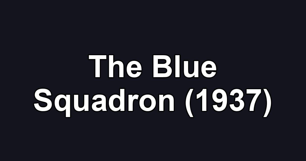 The Blue Squadron (1937)