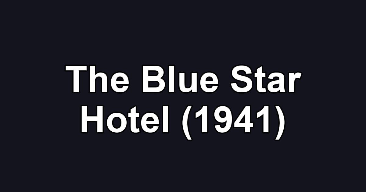 The Blue Star Hotel (1941)