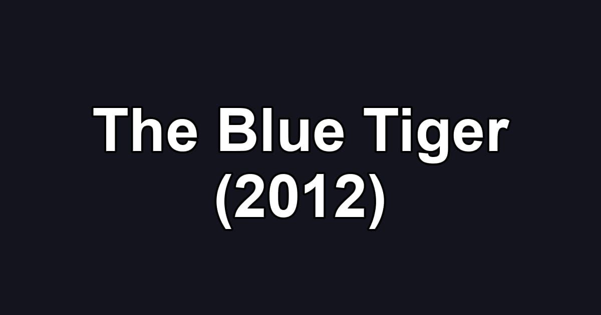 The Blue Tiger (2012)