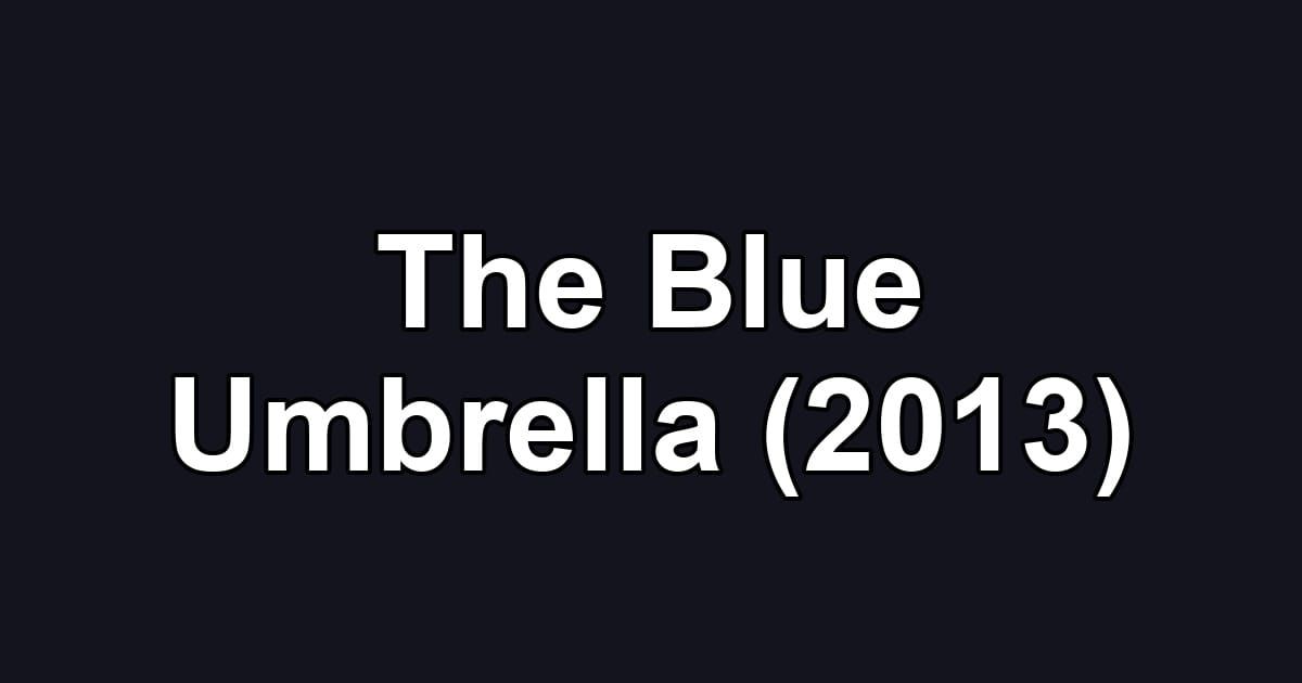 The Blue Umbrella (2013)