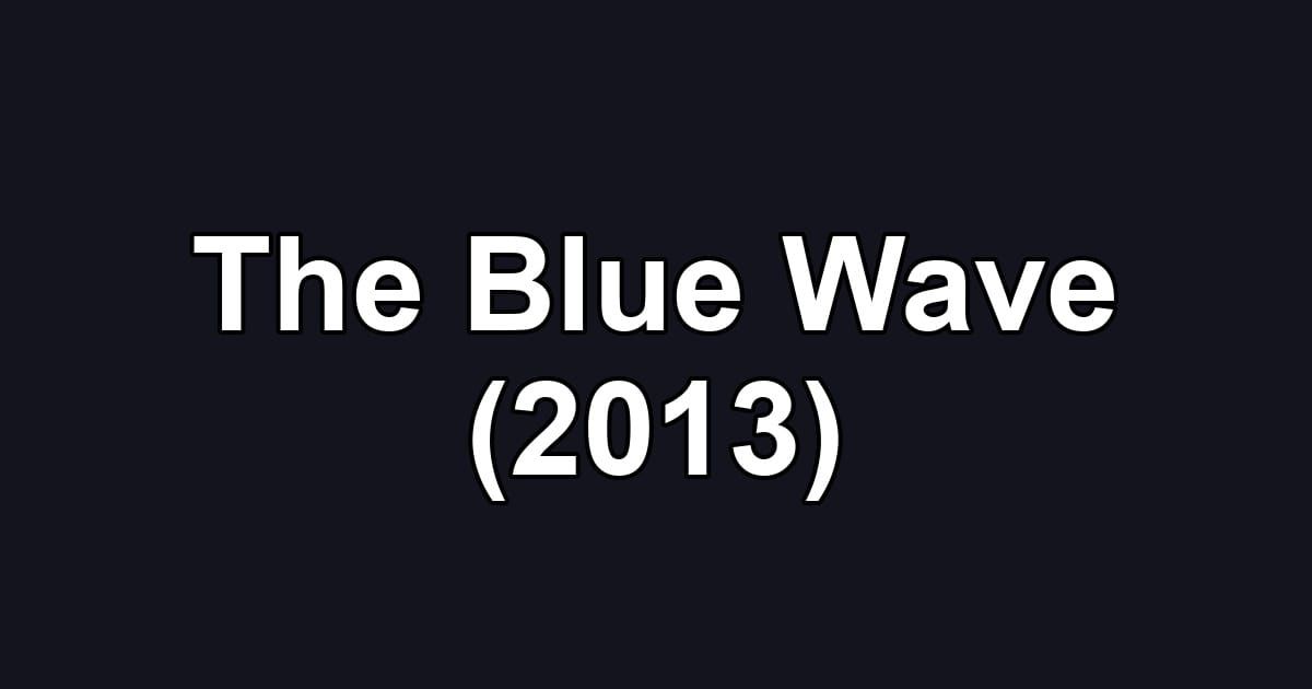 The Blue Wave (2013)