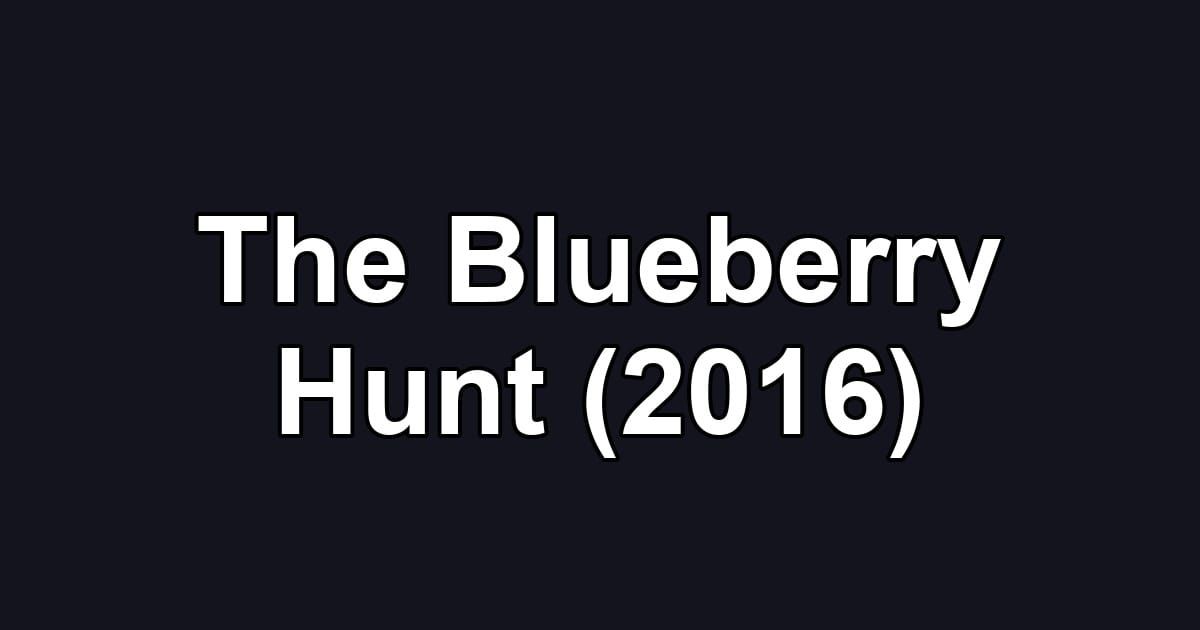 The Blueberry Hunt (2016)