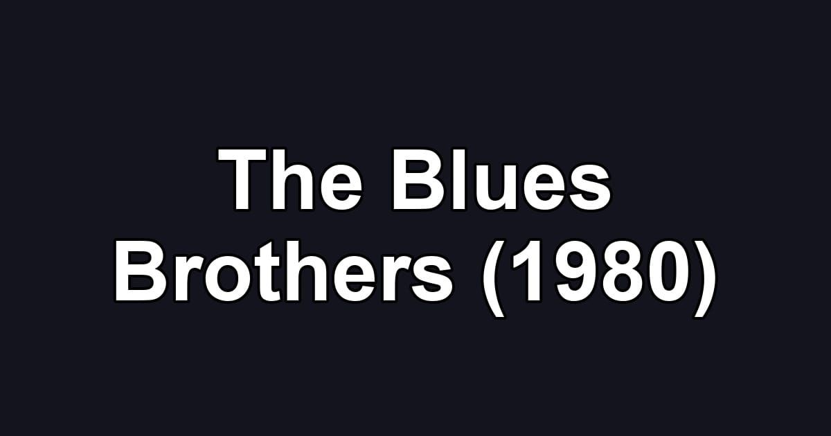 The Blues Brothers (1980)