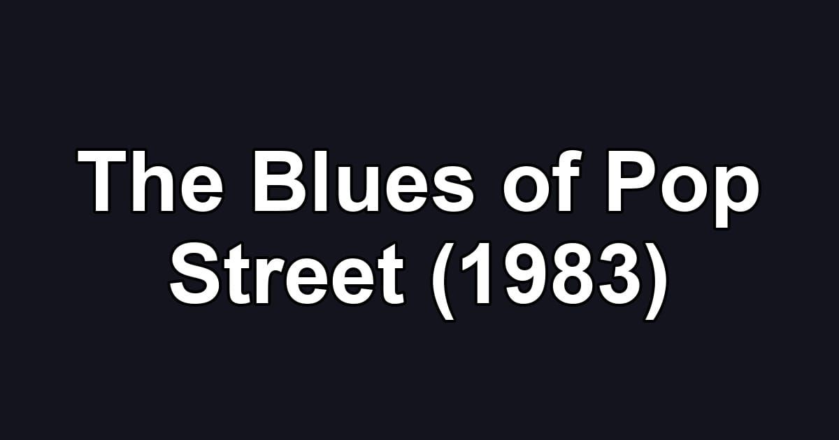 The Blues of Pop Street (1983)