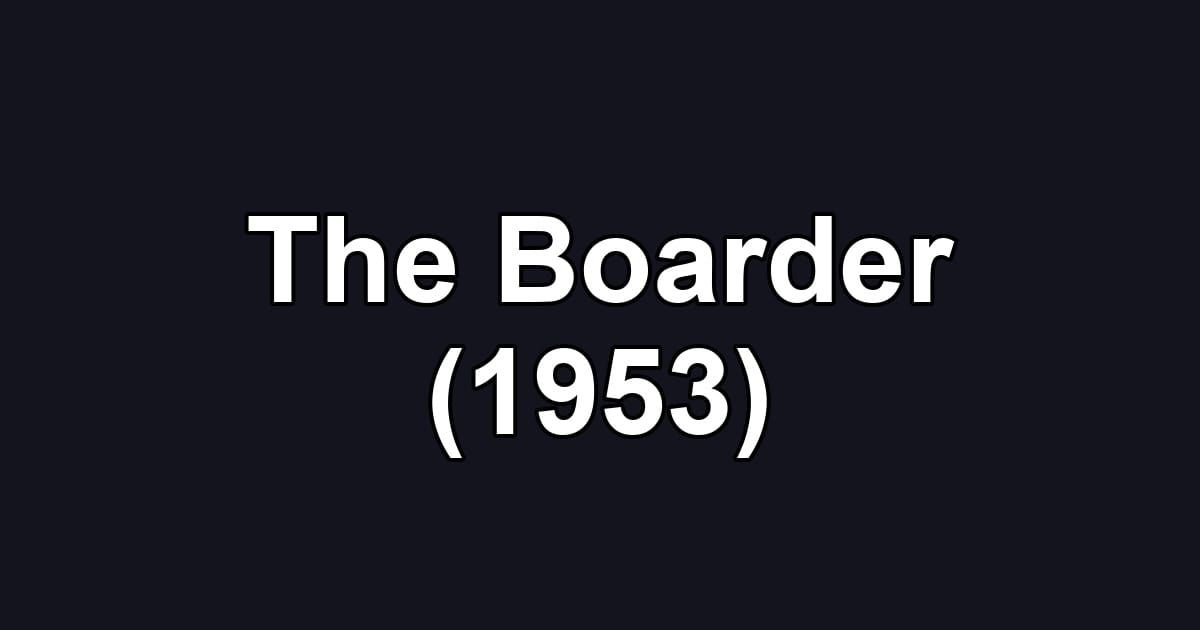 The Boarder (1953)