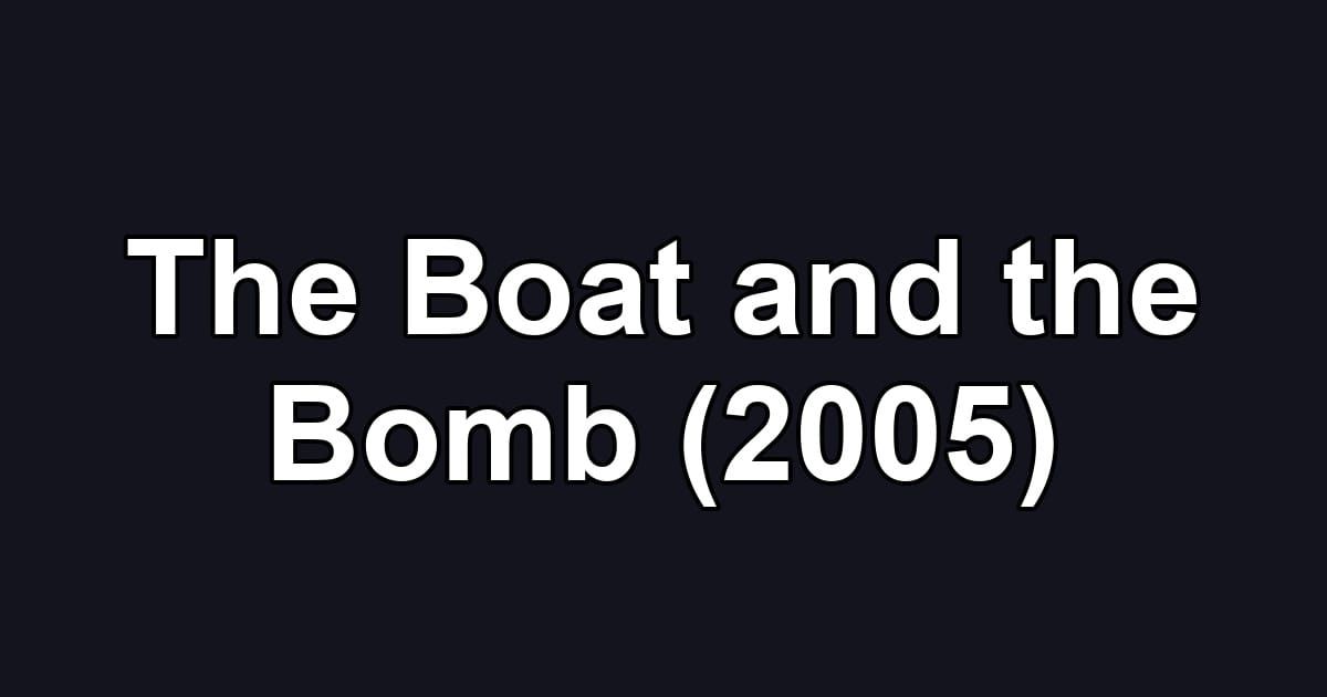 The Boat and the Bomb (2005)