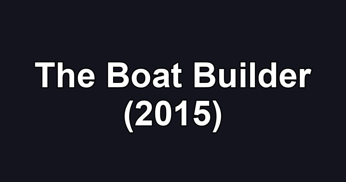 The Boat Builder (2015)