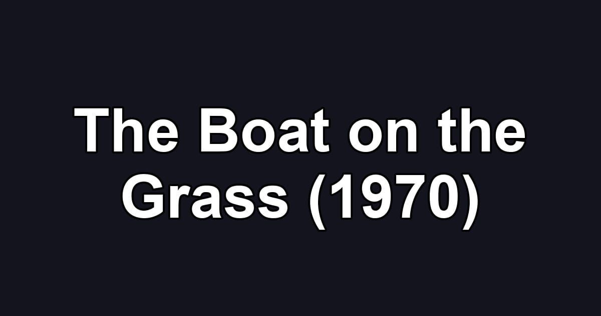 The Boat on the Grass (1970)