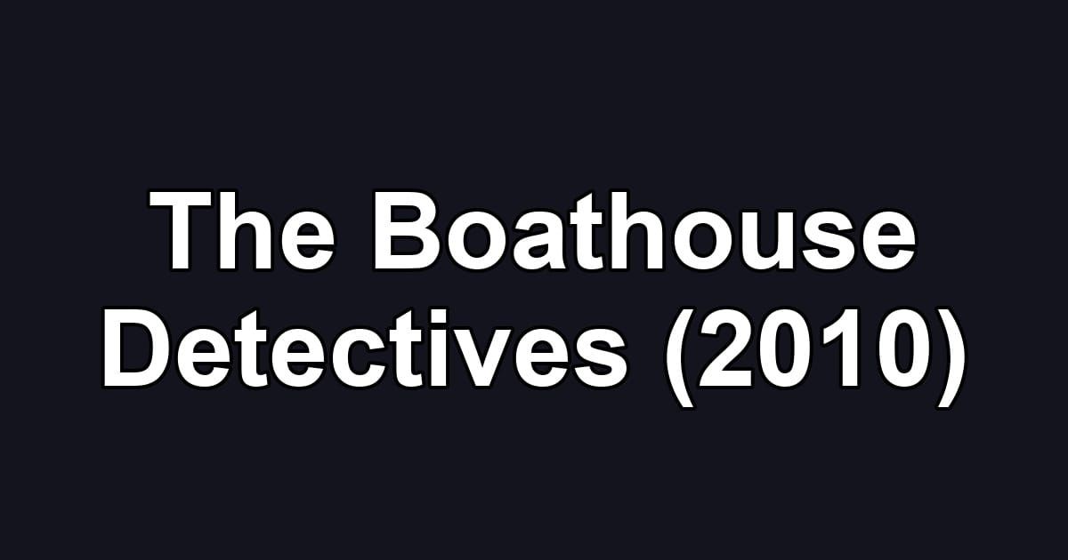 The Boathouse Detectives (2010)