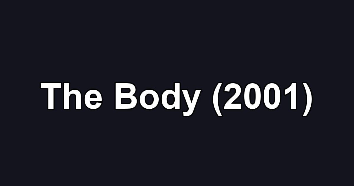 The Body (2001)