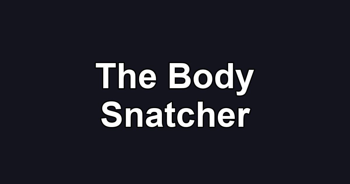 The Body Snatcher