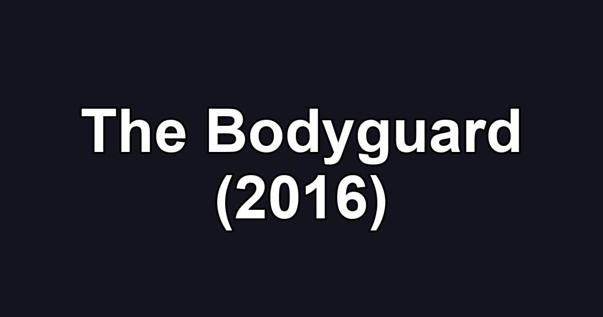 The Bodyguard (2016)