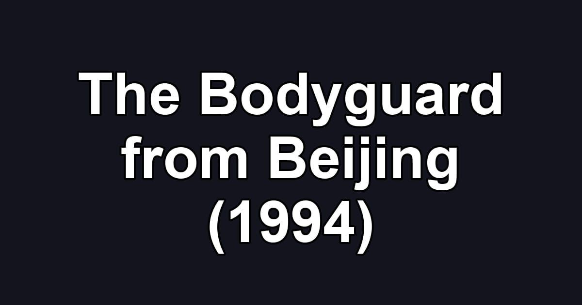 The Bodyguard from Beijing (1994)