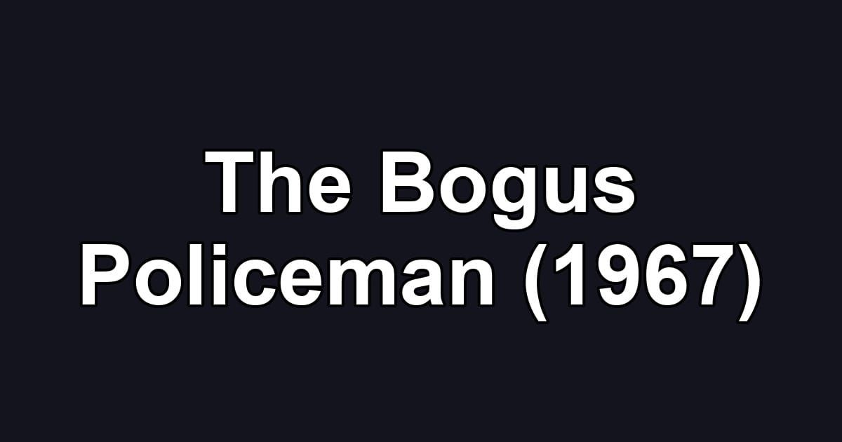 The Bogus Policeman (1967)