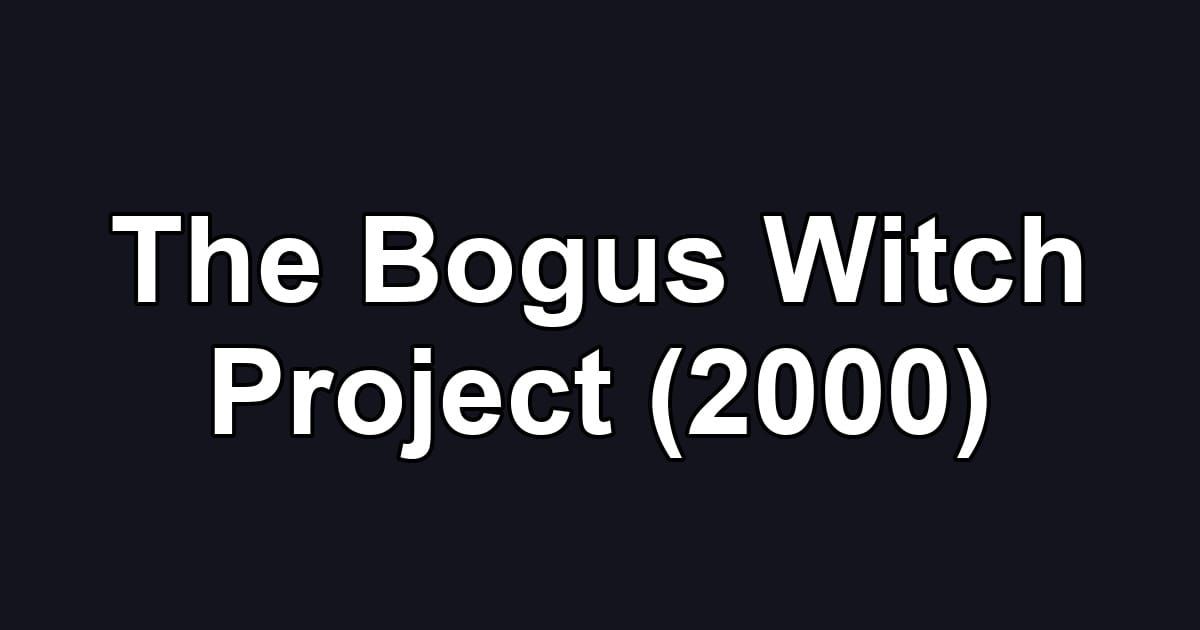 The Bogus Witch Project (2000)