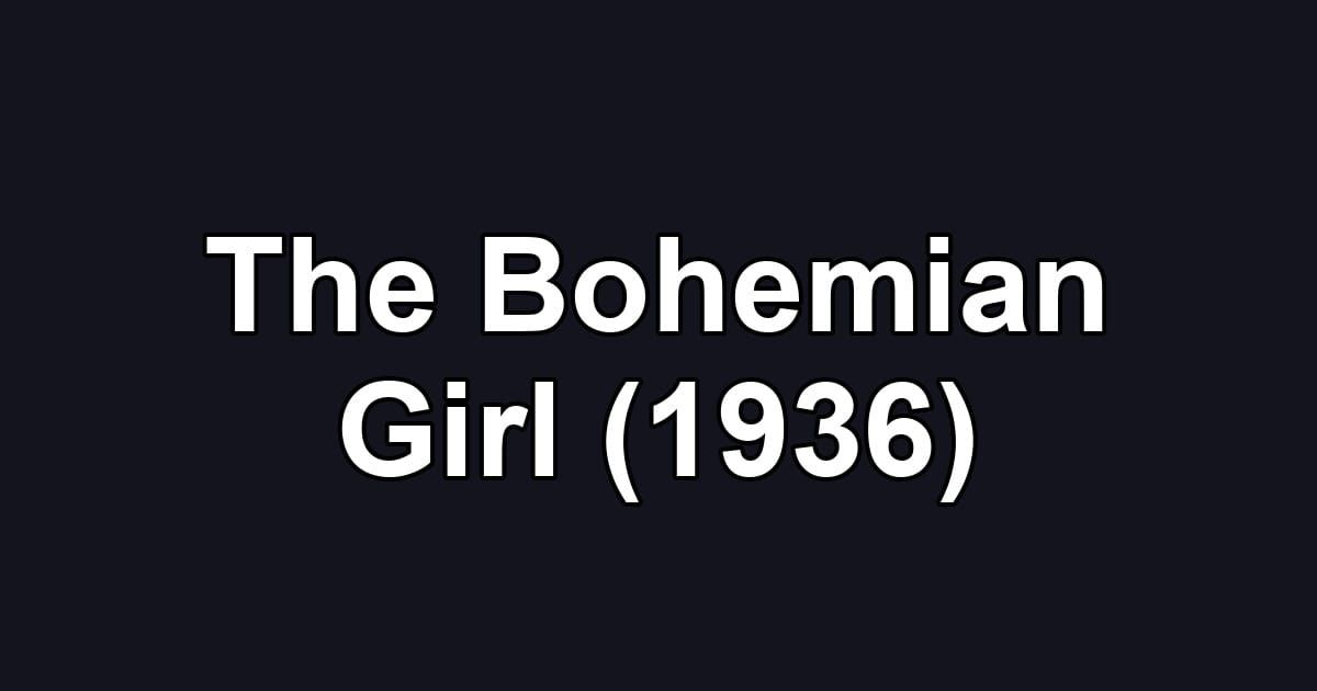 The Bohemian Girl (1936)