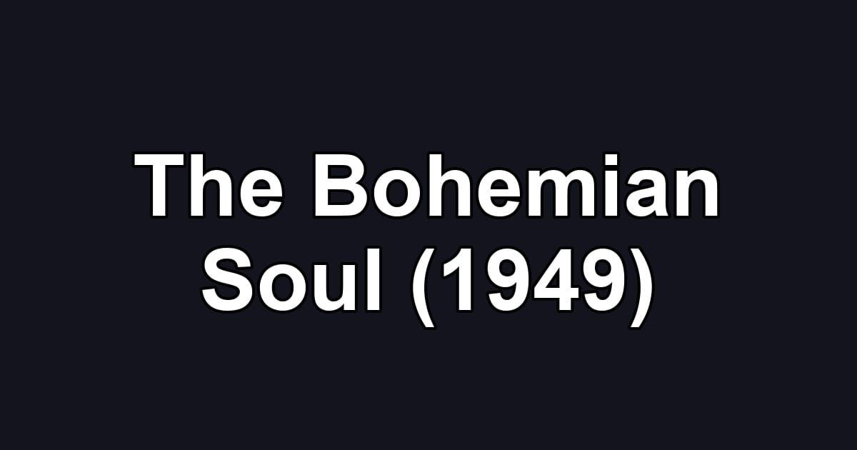 The Bohemian Soul (1949)