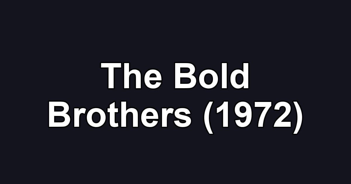 The Bold Brothers (1972)