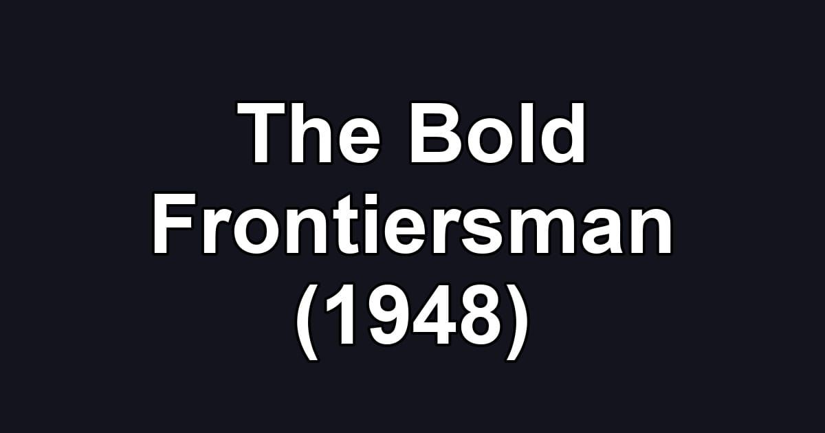The Bold Frontiersman (1948)