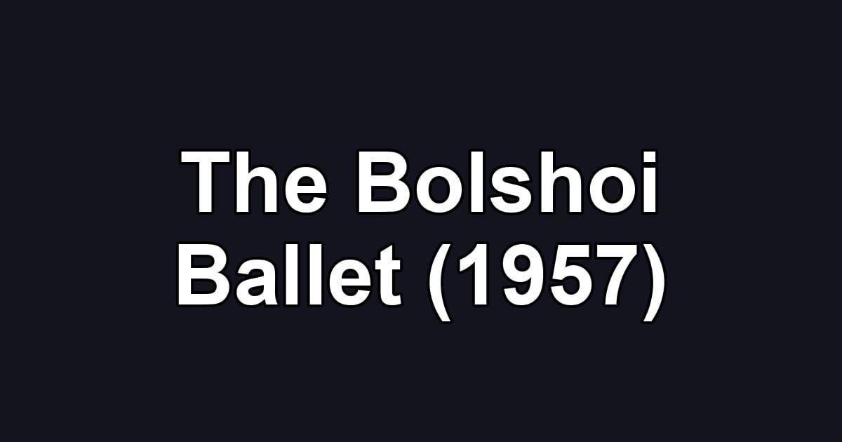 The Bolshoi Ballet (1957)