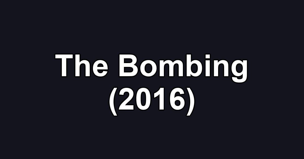 The Bombing (2016)
