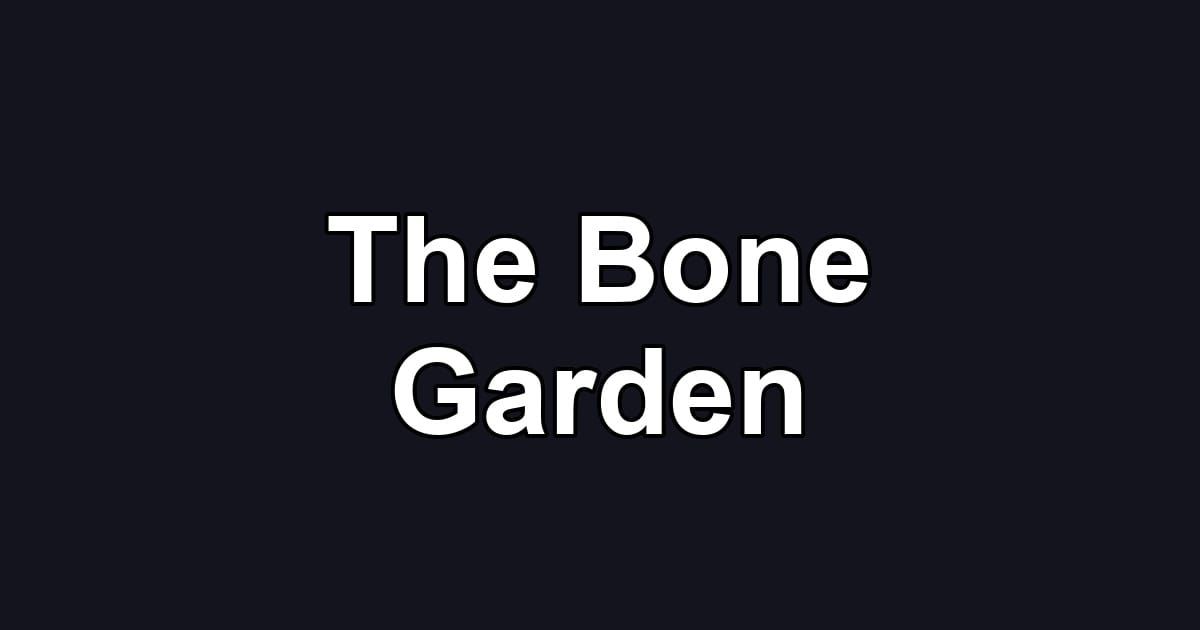 The Bone Garden