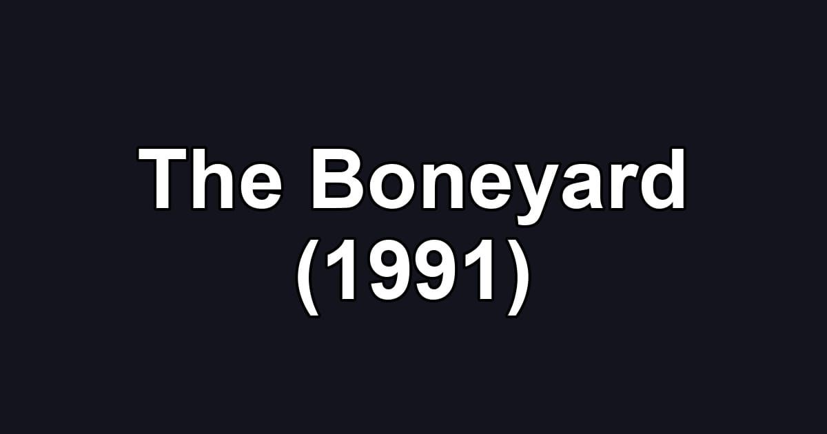 The Boneyard (1991)