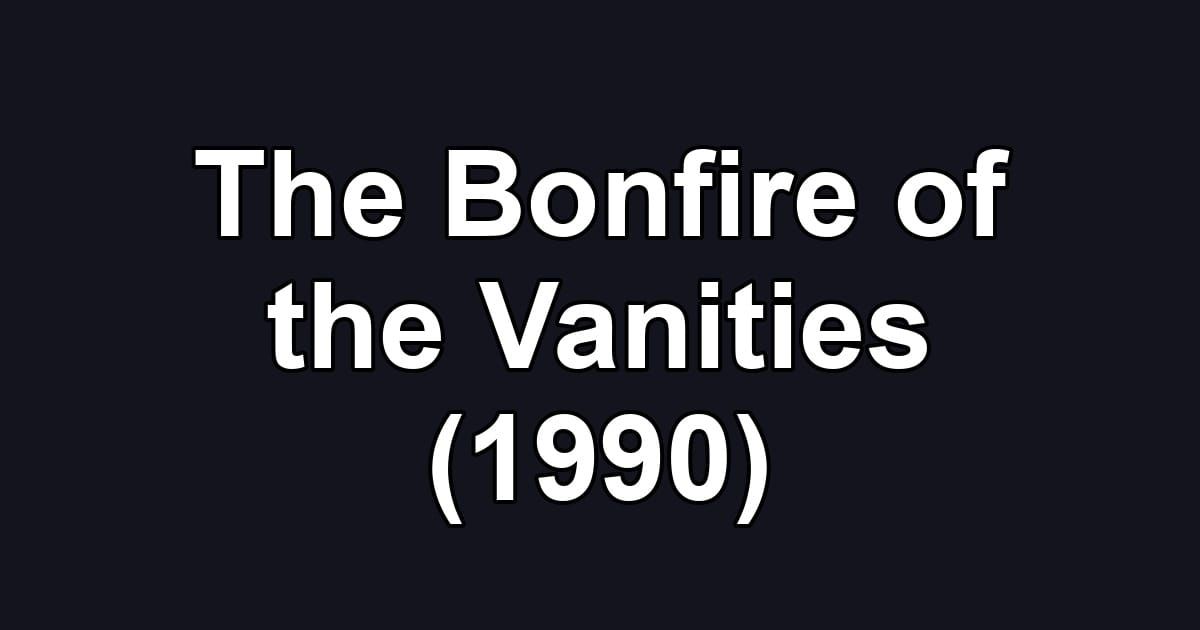 The Bonfire of the Vanities (1990)