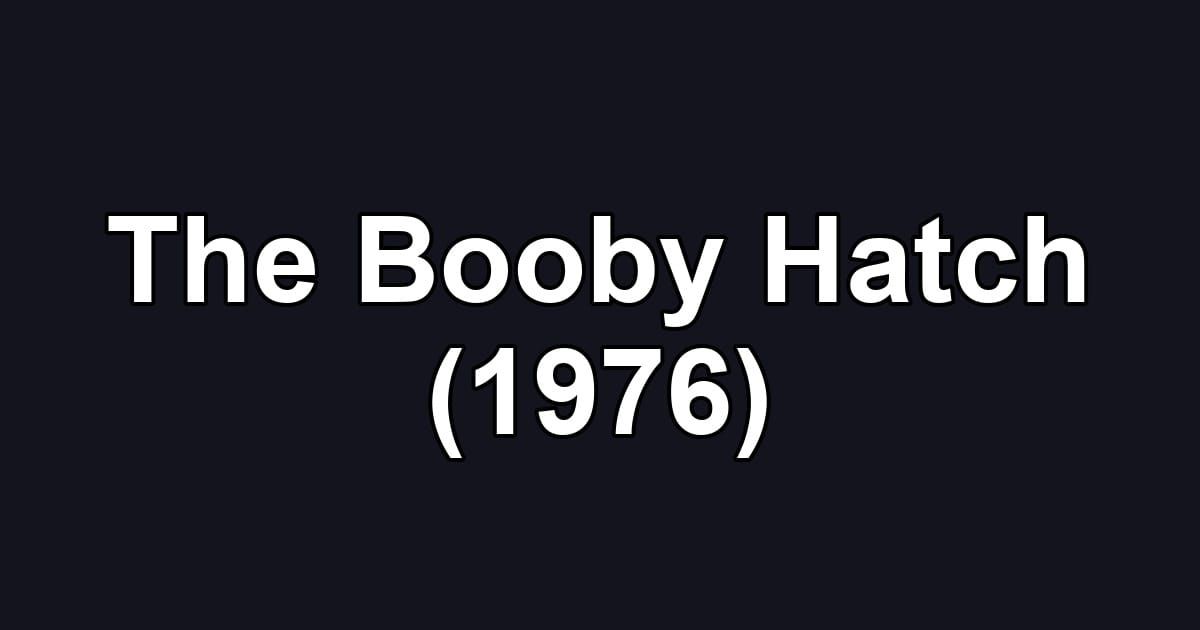 The Booby Hatch (1976)