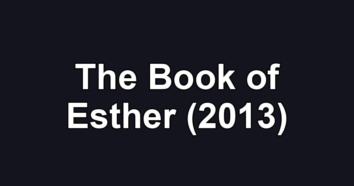 The Book of Esther (2013)