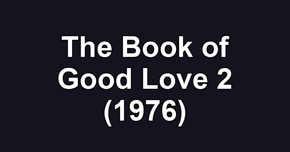 The Book of Good Love 2 (1976)
