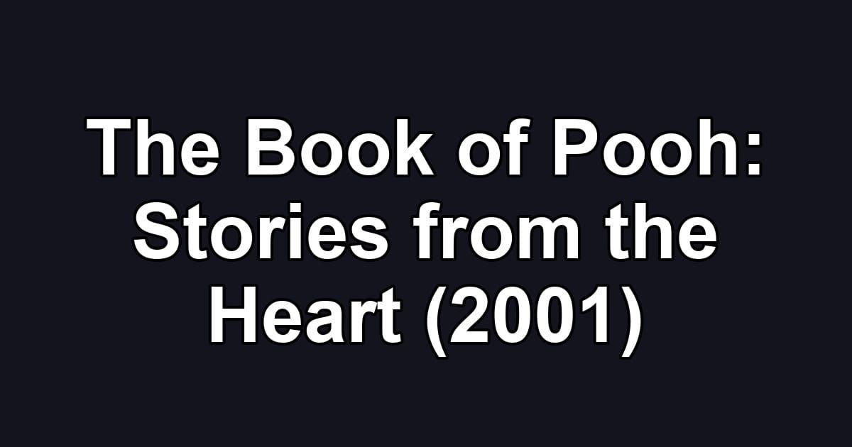 The Book of Pooh: Stories from the Heart (2001)