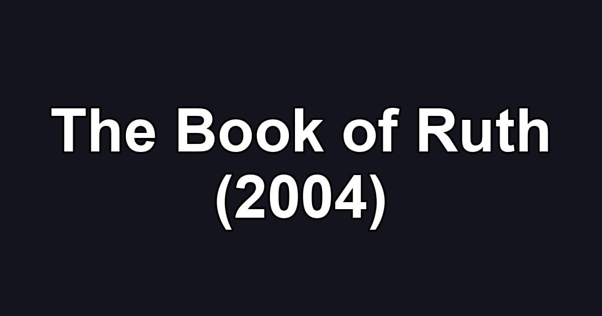 The Book of Ruth (2004)