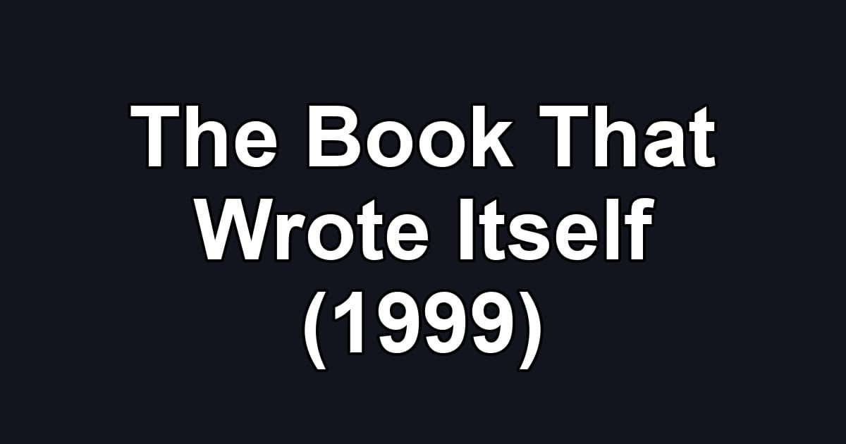 The Book That Wrote Itself (1999)