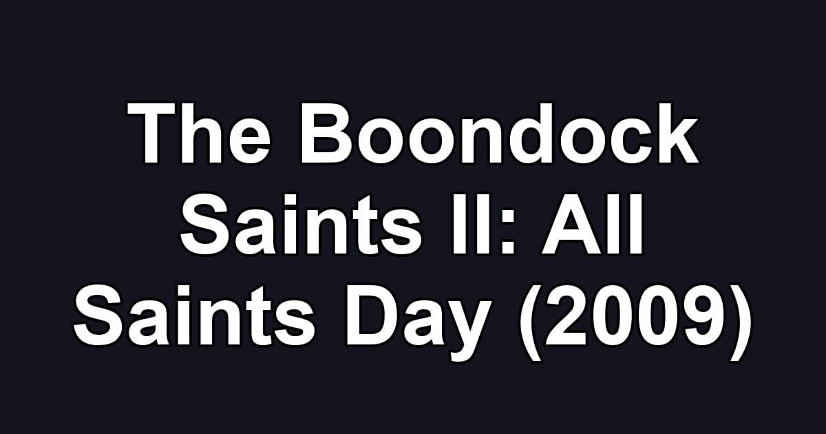 The Boondock Saints II: All Saints Day (2009)