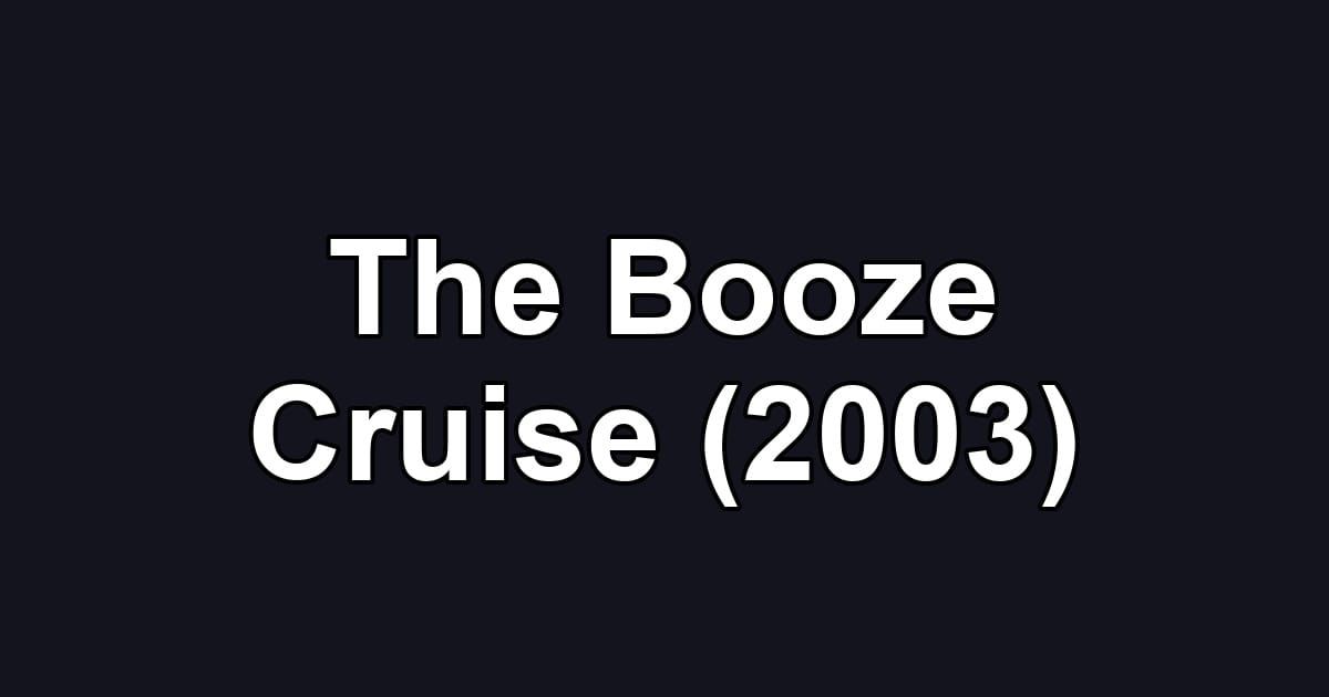 The Booze Cruise (2003)