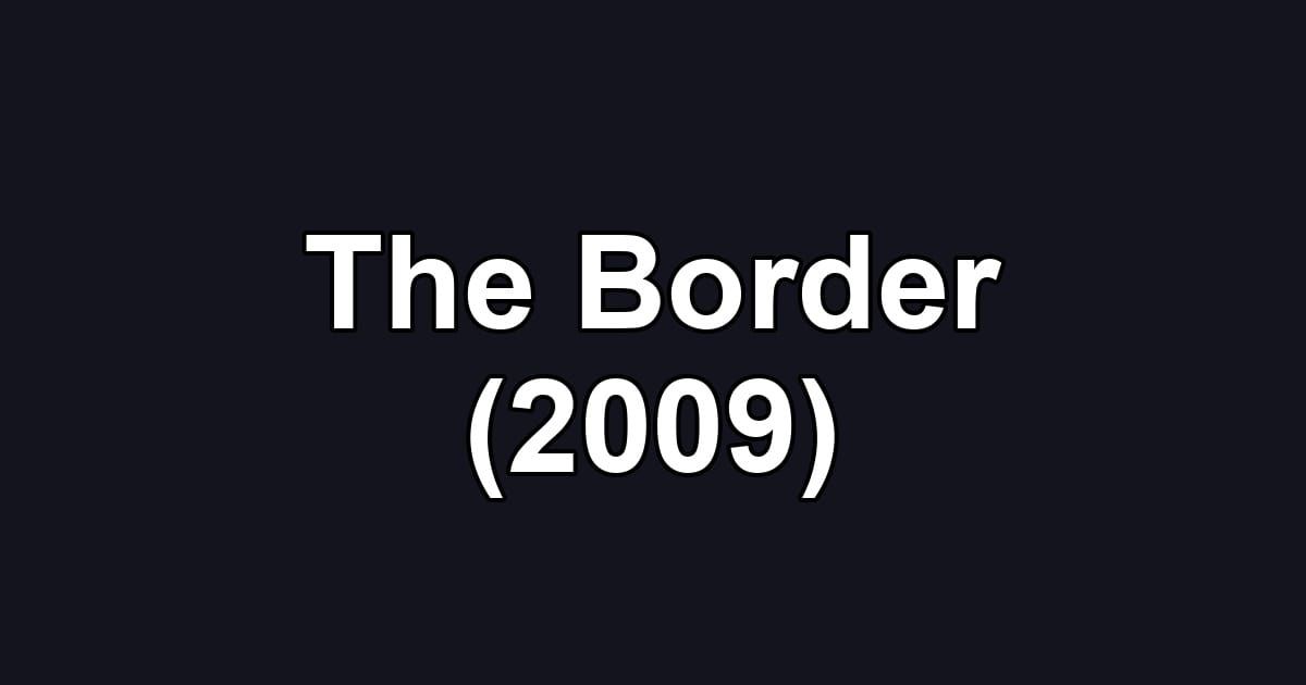 The Border (2009)