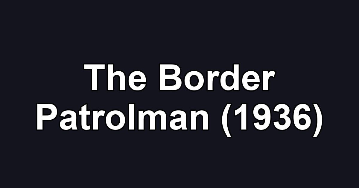 The Border Patrolman (1936)